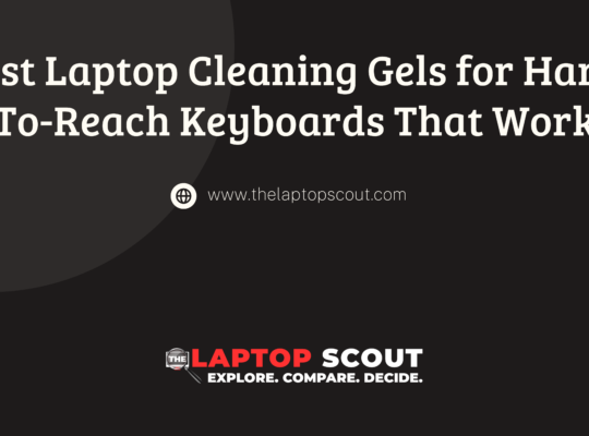 Best Laptop Cleaning Gels for Hard To Reach Keyboards That Work